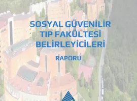 YÜTF Sosyal Güvenilir Tıp Fakültesi Belirleyicileri Raporu yayınlandı 
